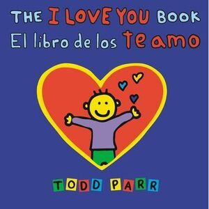 The I Love You Book / El Libro de Los Te Amo -- Todd Parr